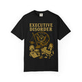 "Executive Disorder" Unisex Garment-Dyed T-shirt