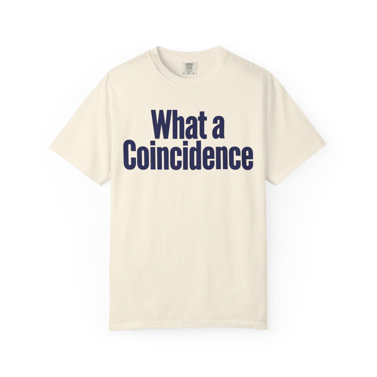 Color: Ivory | What A Coincidence Unisex Garment-Dyed Tee