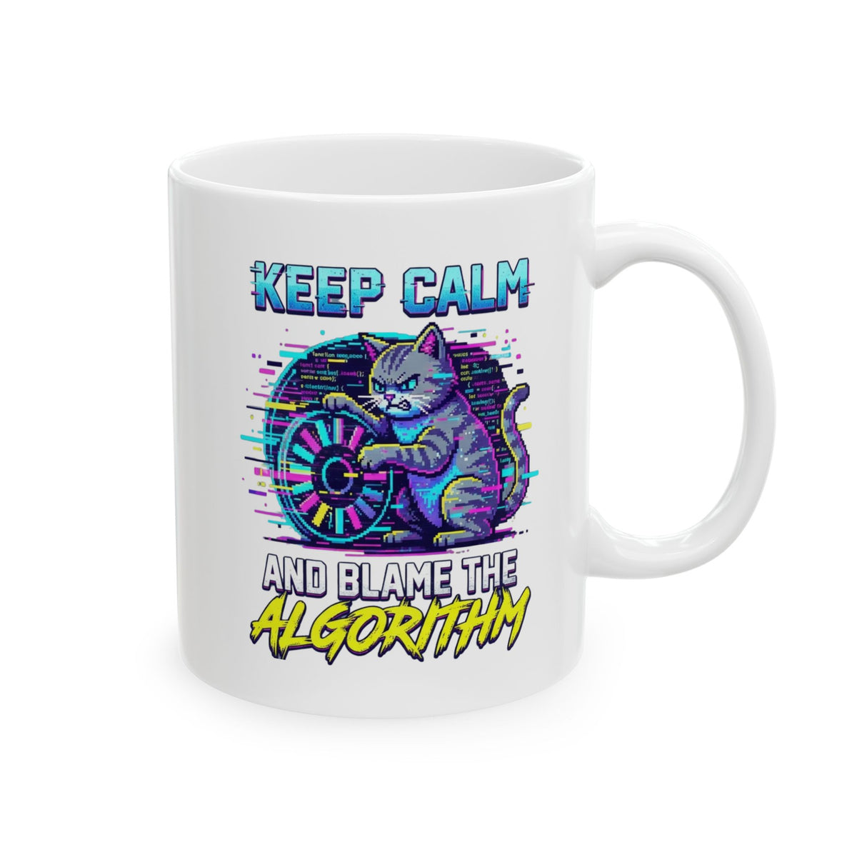 "Keep Calm And Blame The Algorithm" White Ceramic Mug