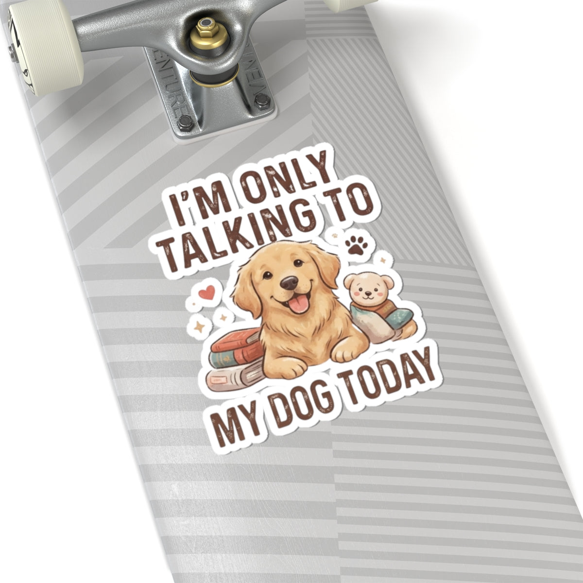 "I'm Only Talking To My Dog Today" Sticker — Main