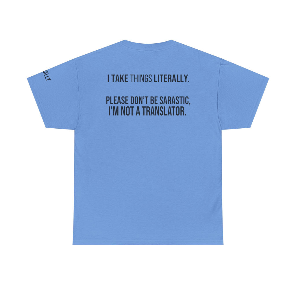"I Take Things Literally" Premium Graphic Tee