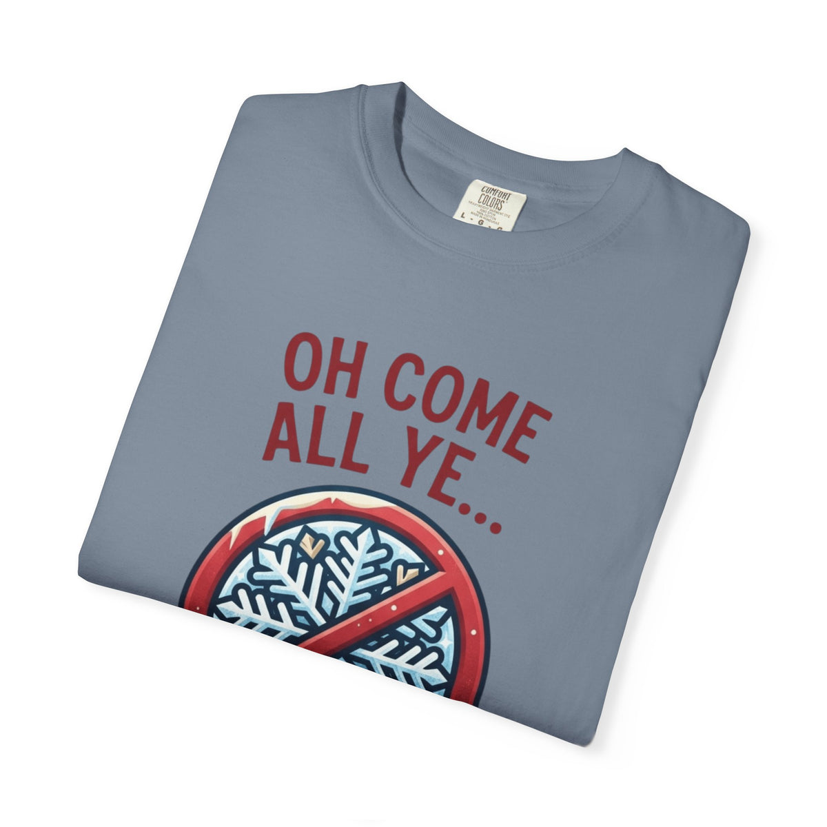 "Oh Come All Ye" Unisex Garment-Dyed Tee