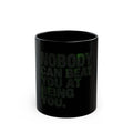 "Nobody Can Beat You At Being You" Black Ceramic Mug