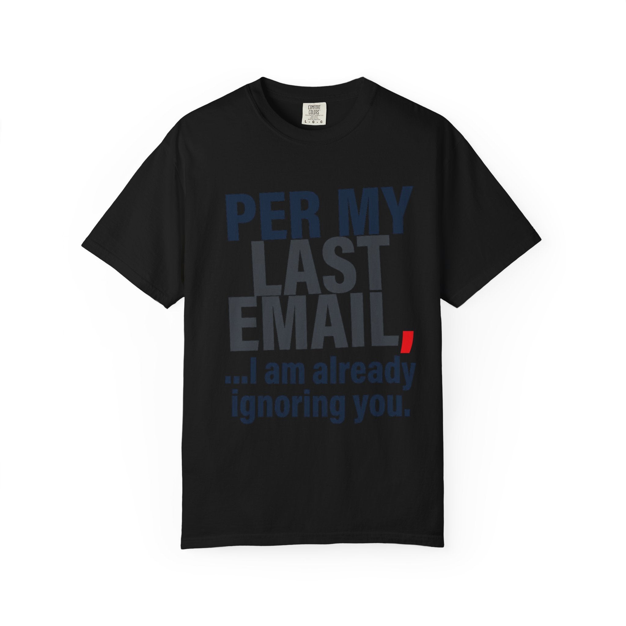 "Per My Last Email" Unisex Garment-Dyed Tee