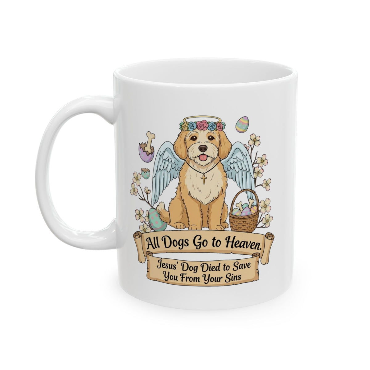 "All Dogs Go to Heaven-3" White Ceramic Mug