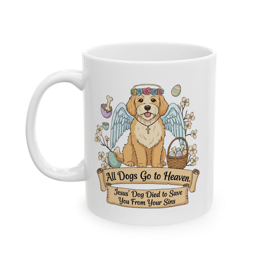 "All Dogs Go to Heaven-3" White Ceramic Mug