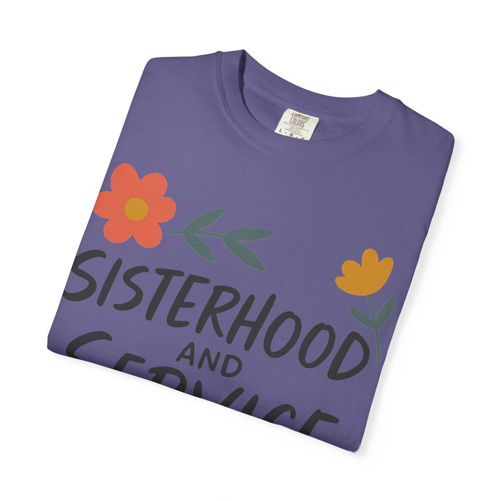"Sisterhood and Service" Unisex Garment-Dyed T-shirt