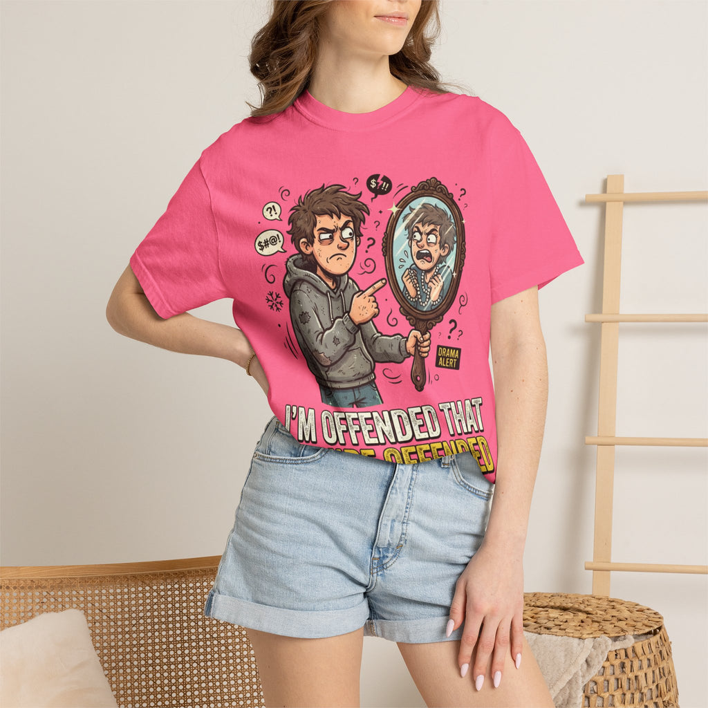 "I'm Offended That You're Offended" Unisex Garment-Dyed Tee