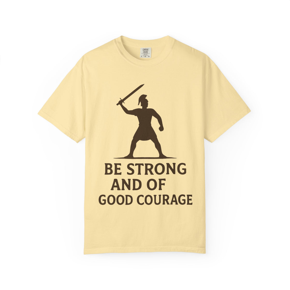 Color: Banana | Be Strong and of Good Courage Unisex Garment-Dyed T-shirt