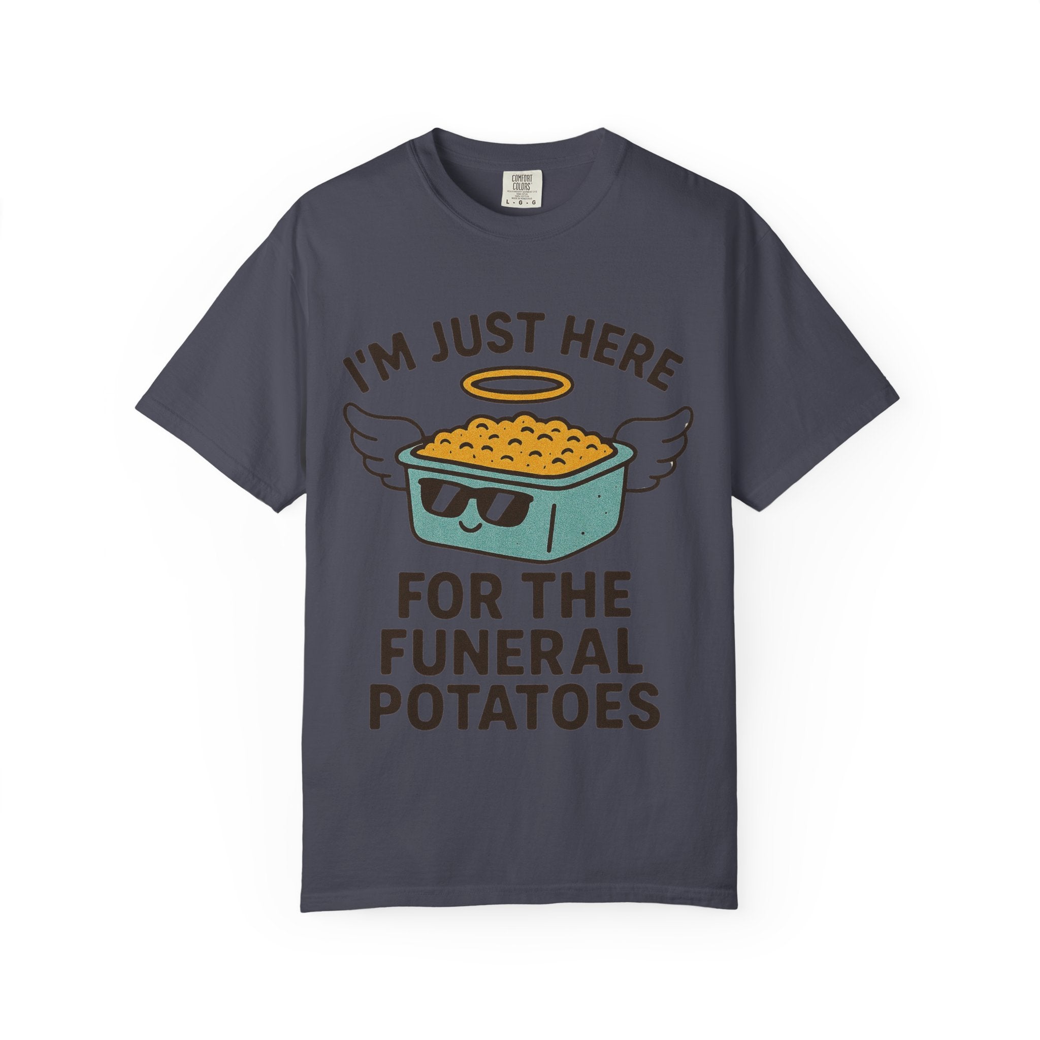 "I'm Just Here for the Funeral Potatoes"  Unisex Garment-Dyed T-shirt