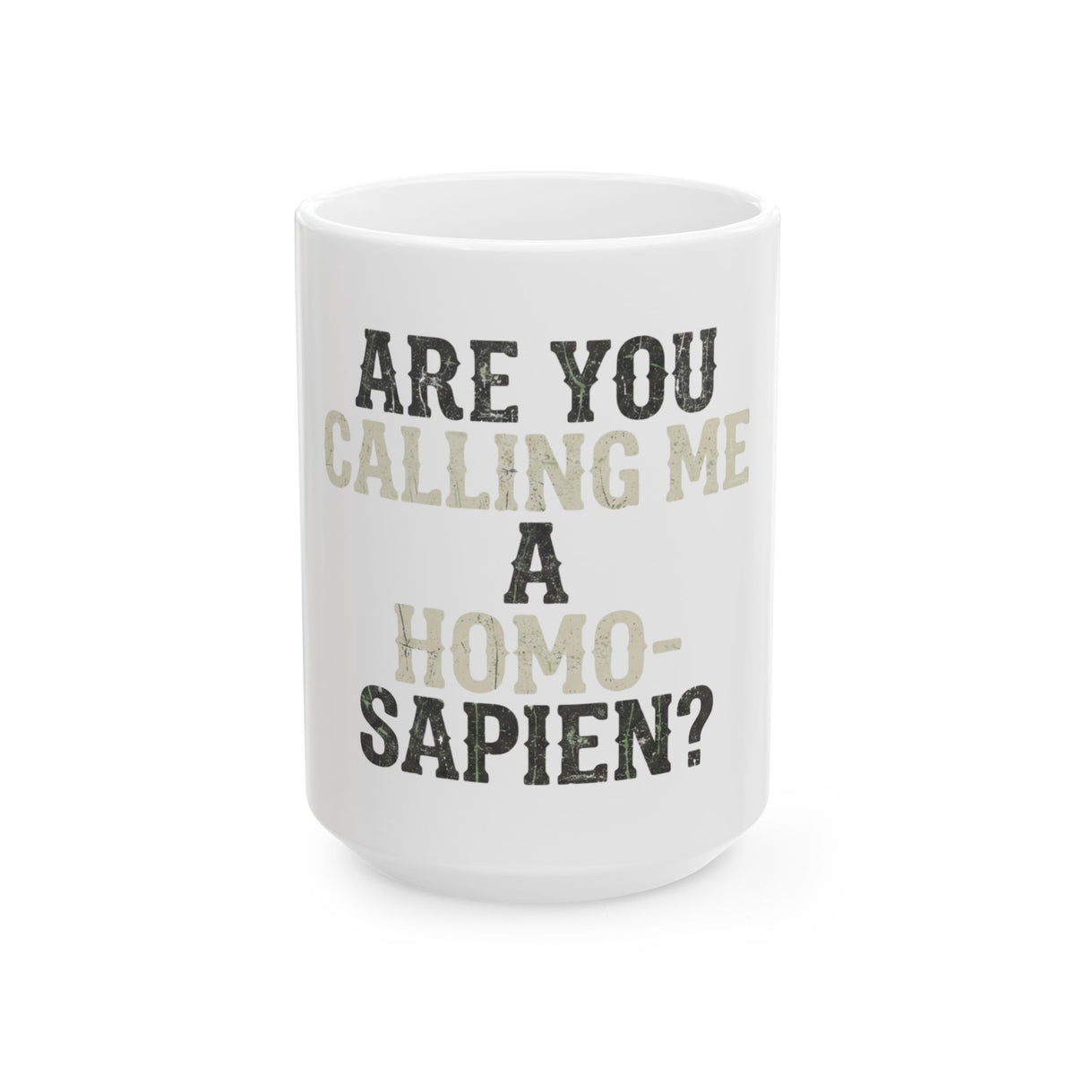 "Are You Calling Me a Homo-Sapien" White Ceramic Mug