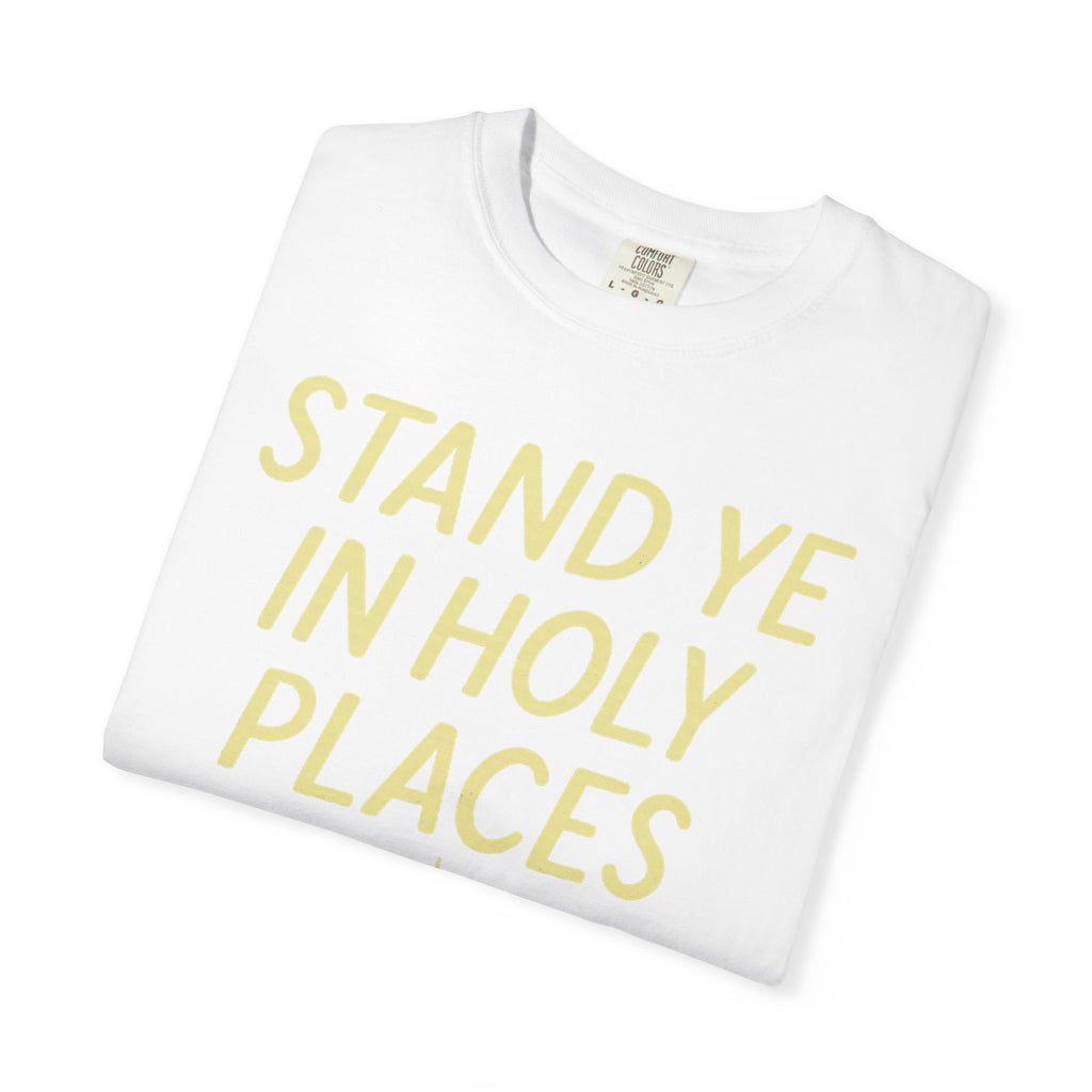 "Stand in Holy Places" Unisex Garment-Dyed T-shirt