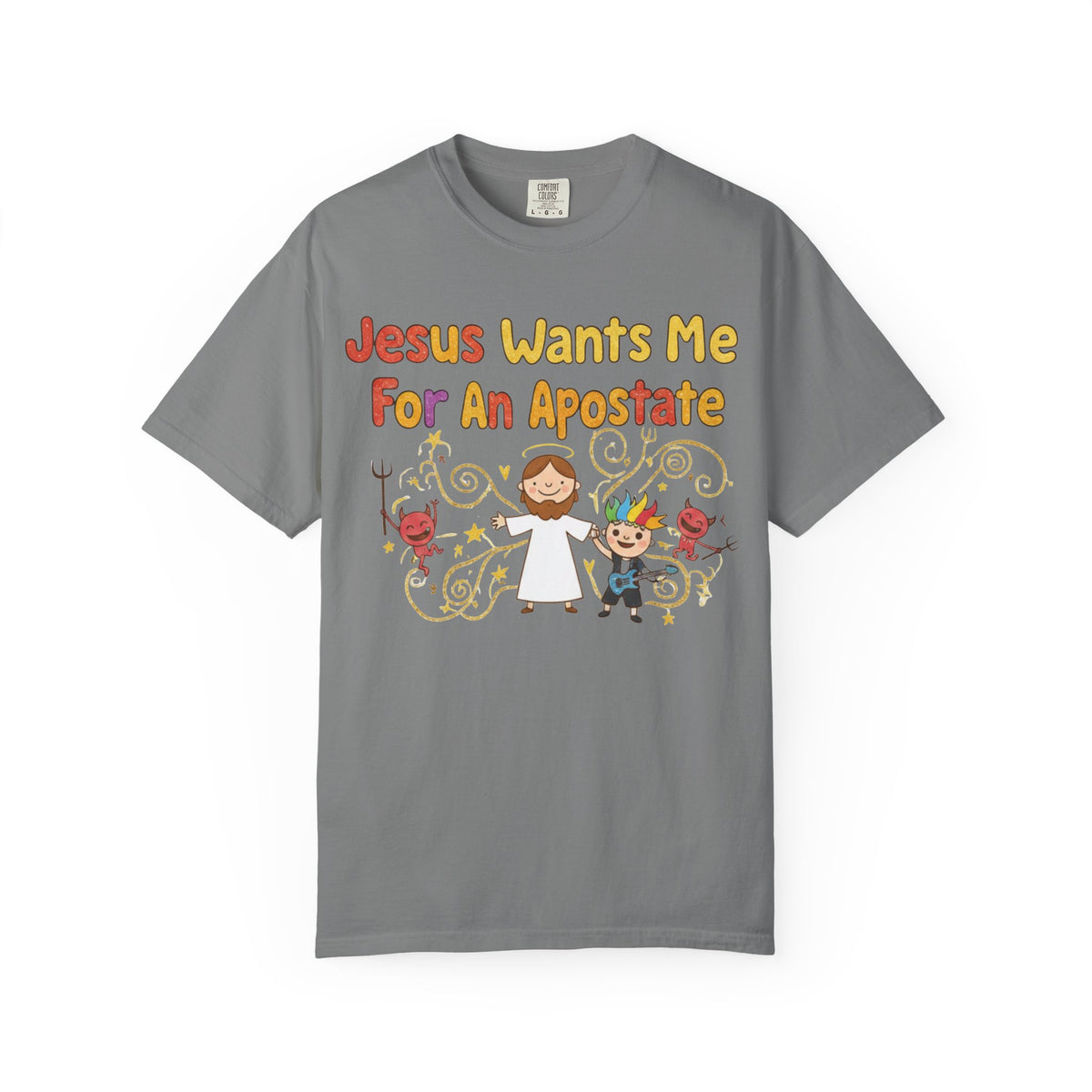 Color: Grey | Jesus Wants Me For An Apostate Unisex Garment-Dyed T-shirt