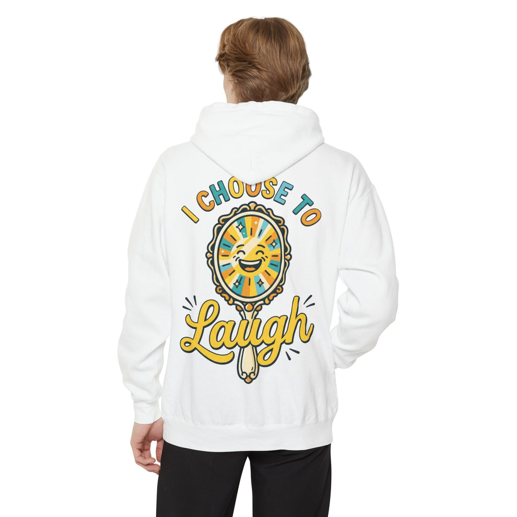 "I Choose to Laugh" Garment-Dyed Hoodie