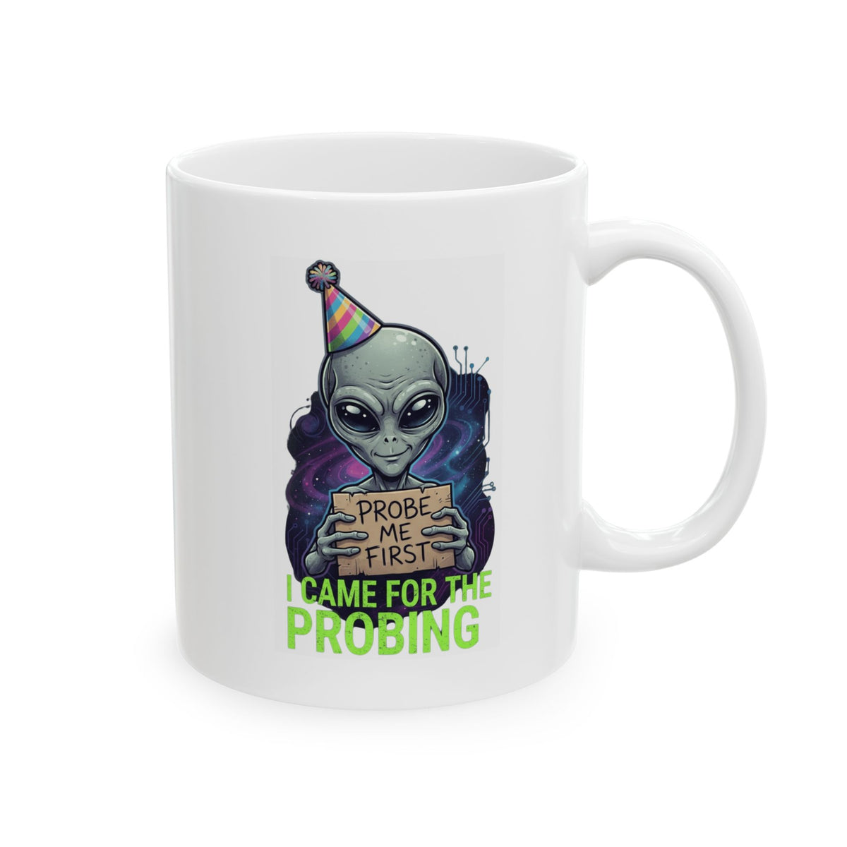 "I Came For the Probing" White Ceramic Mug