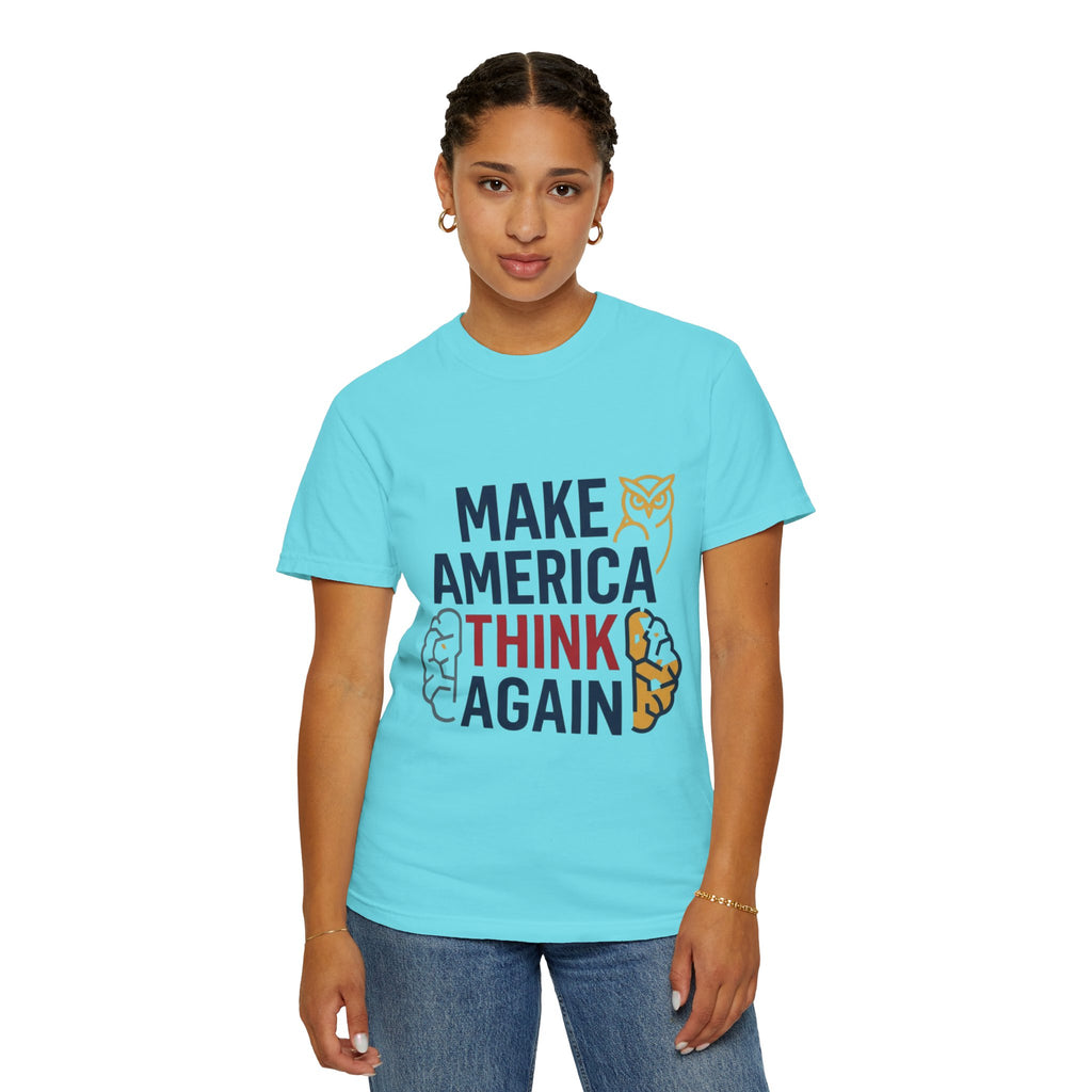 "Make America Think Again" Unisex Garment-Dyed Tee