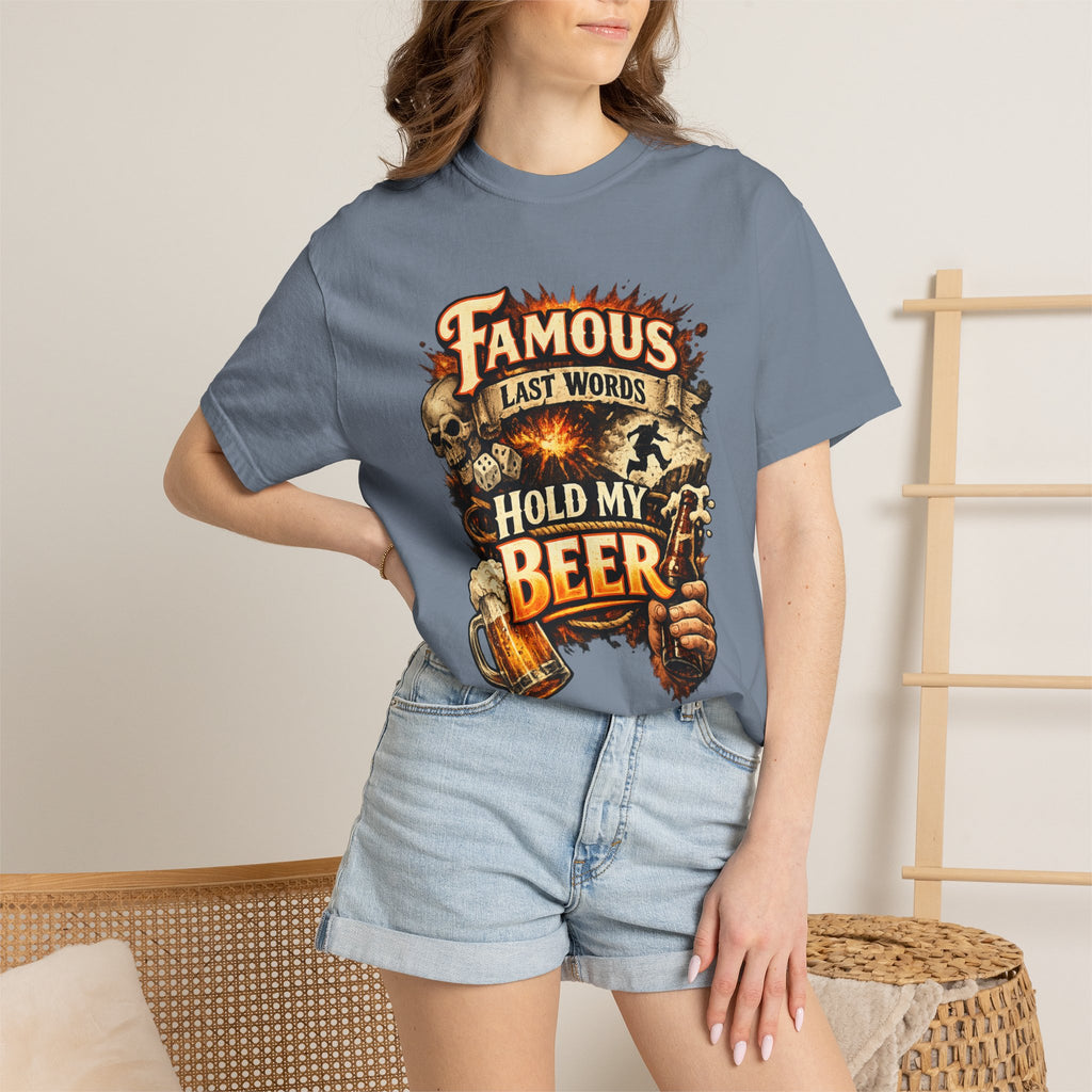 "Famous Last Words Hold My Beer" Unisex Garment-Dyed T-shirt