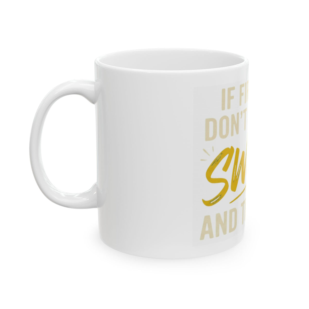 "Swear And Try Again" White Ceramic Mug