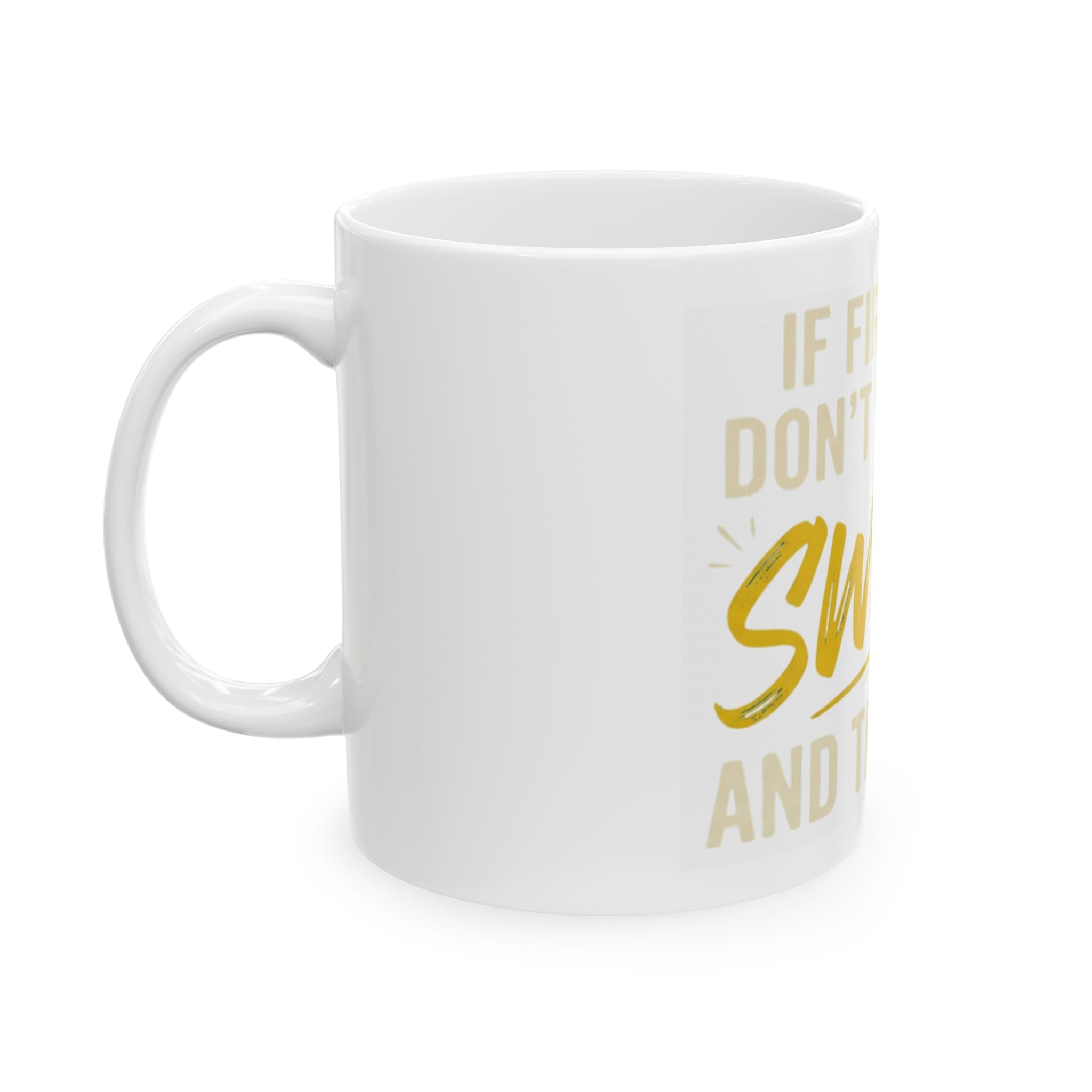 "Swear And Try Again" White Ceramic Mug
