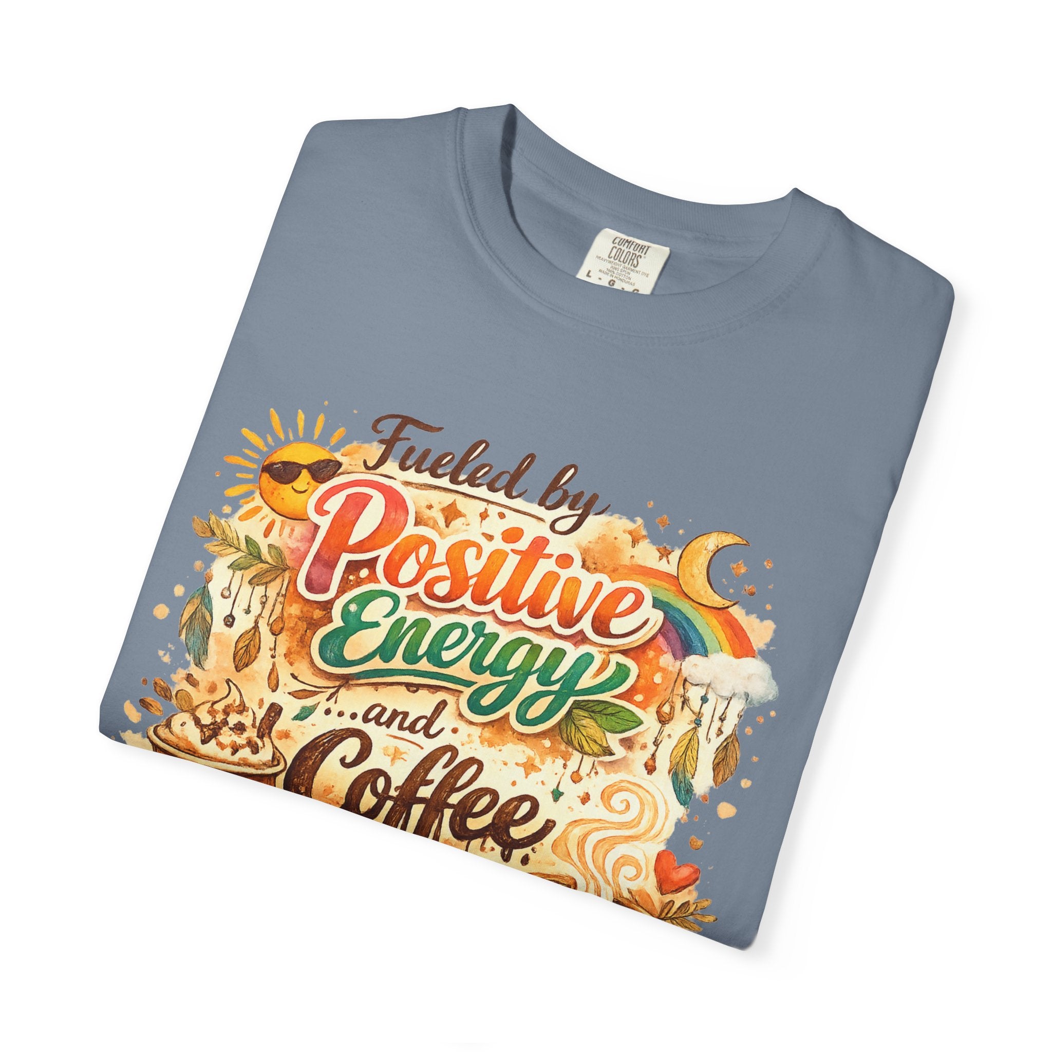 Positive Energy (It's Just Coffee) | Garment-Dyed Tee — AttitudeShirts