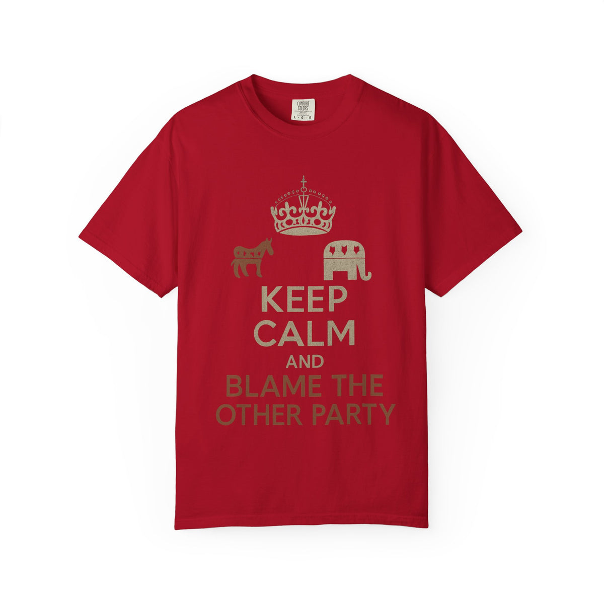 ""KEEP CALM AND BLAME THE OTHER PARTY" Unisex Garment-Dyed T-shirt