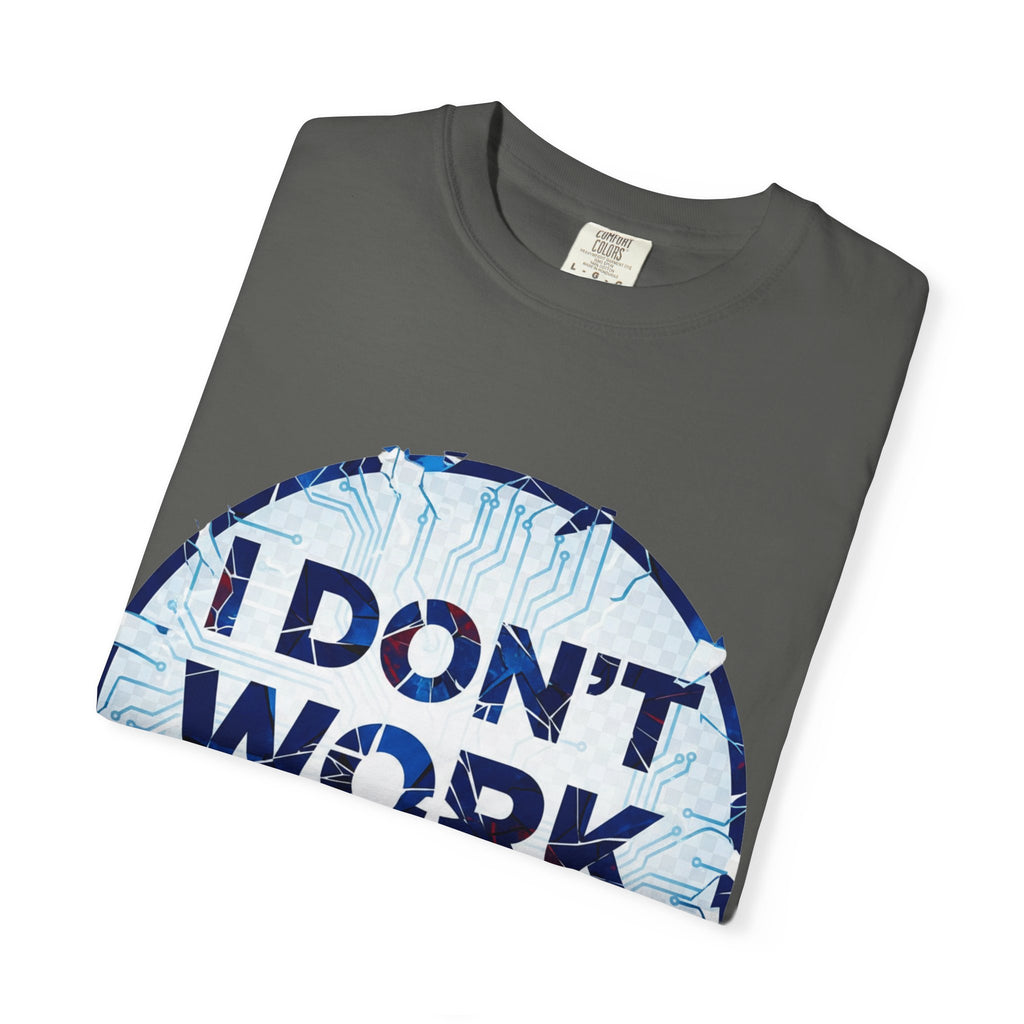“I Don’t Work Here” Unisex Garment-Dyed T-shirt