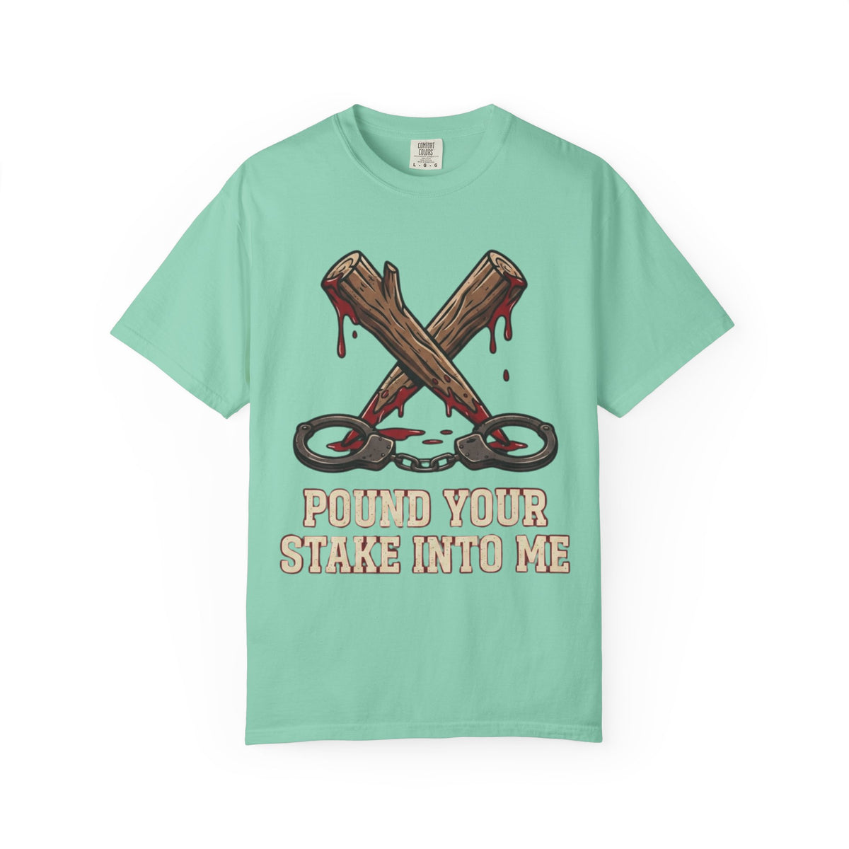 "Pound Your Stake In Me" Unisex Garment-Dyed Tee