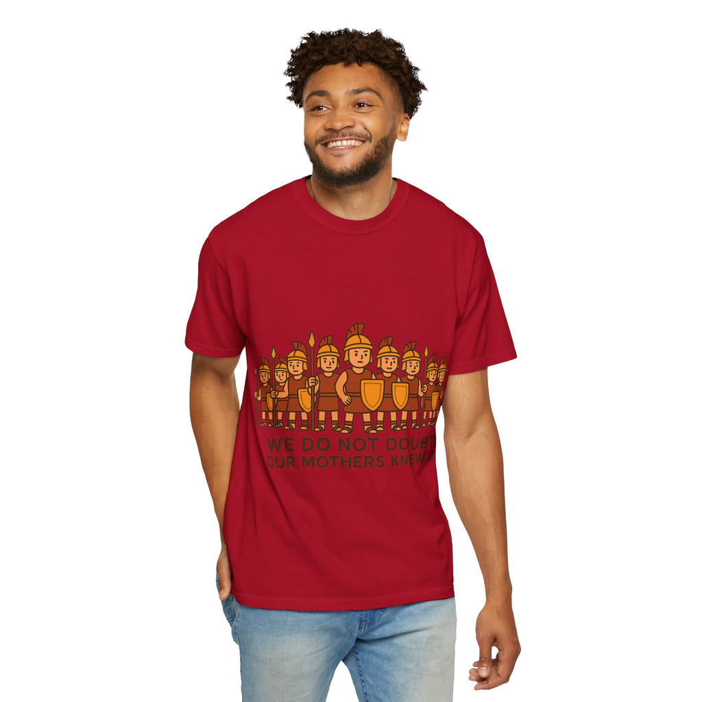Roman Soldiers Graphic T-Shirt — "We Do Not Doubt Our Mothers Knew It"