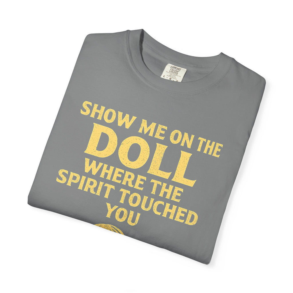 "Show Me On The Doll" Unisex Garment-Dyed T-shirt
