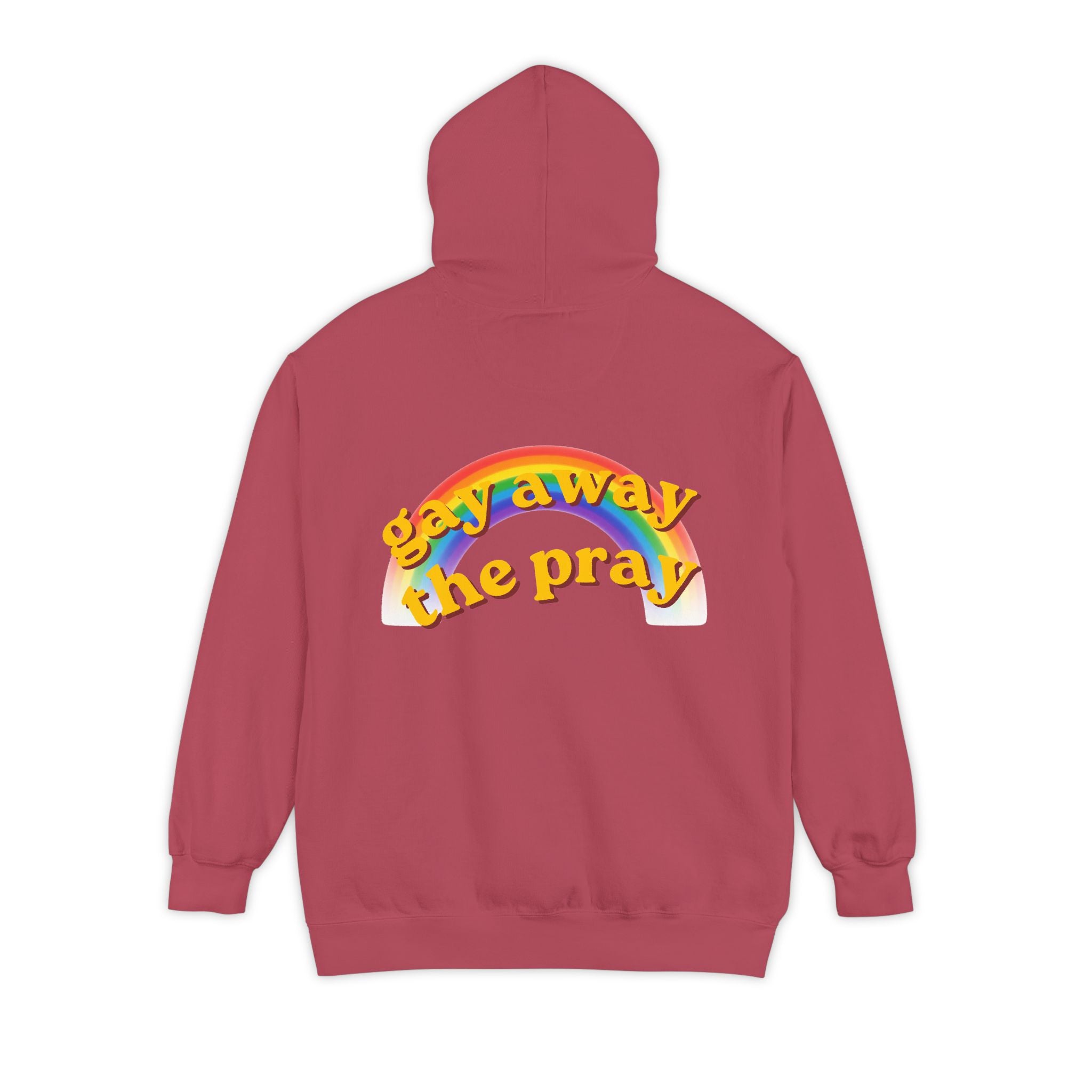 "Gay Away the Pray" Garment-Dyed Hoodie
