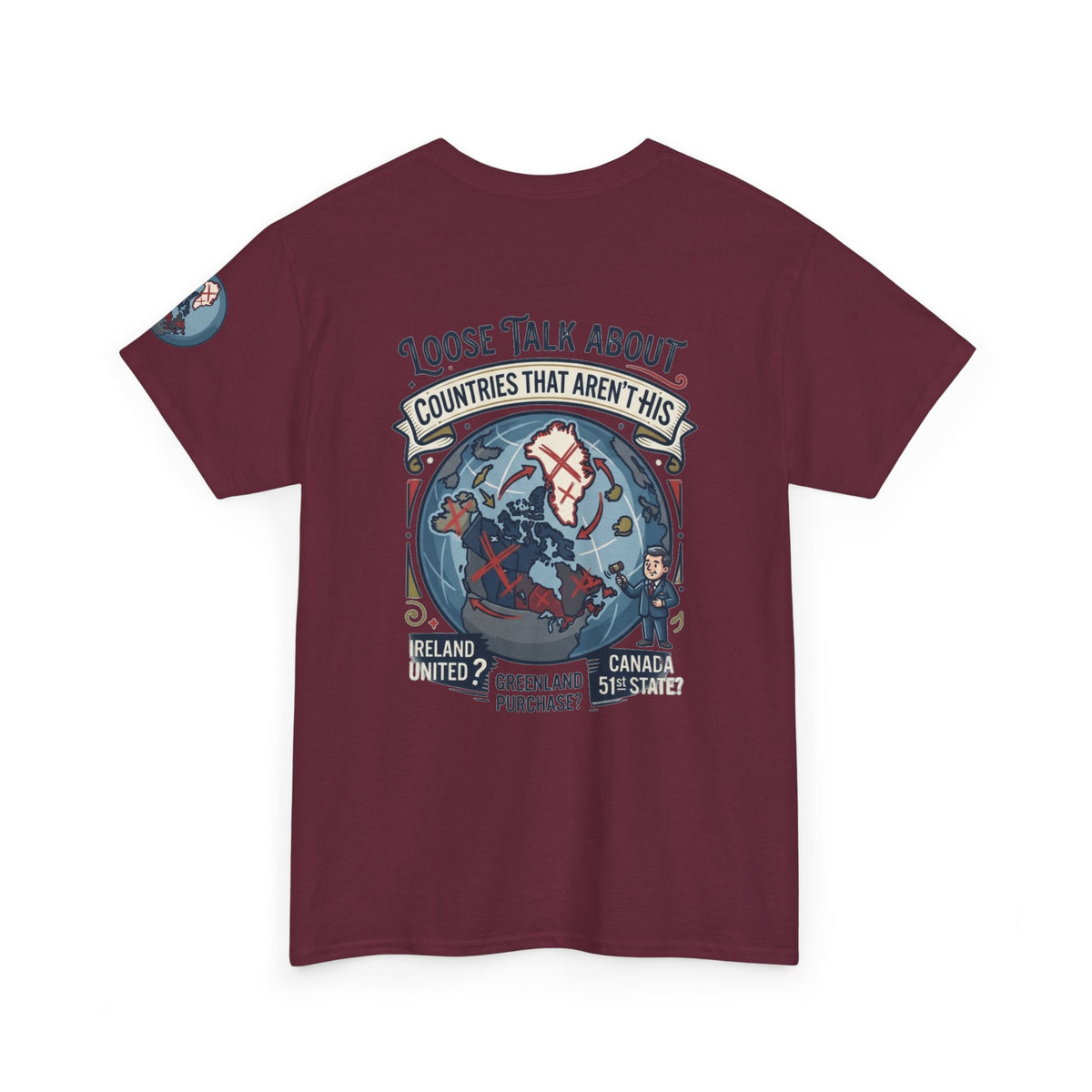 Color: Maroon | Loose Talk About Countries That Aren't His Premium Graphic Tee