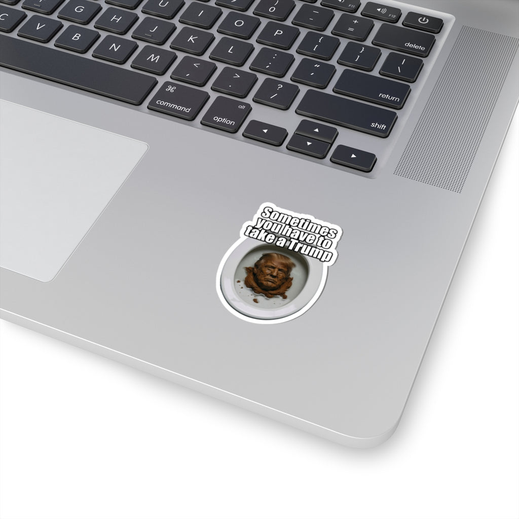 "Sometimes You Have to Take A Trump" Sticker — Main