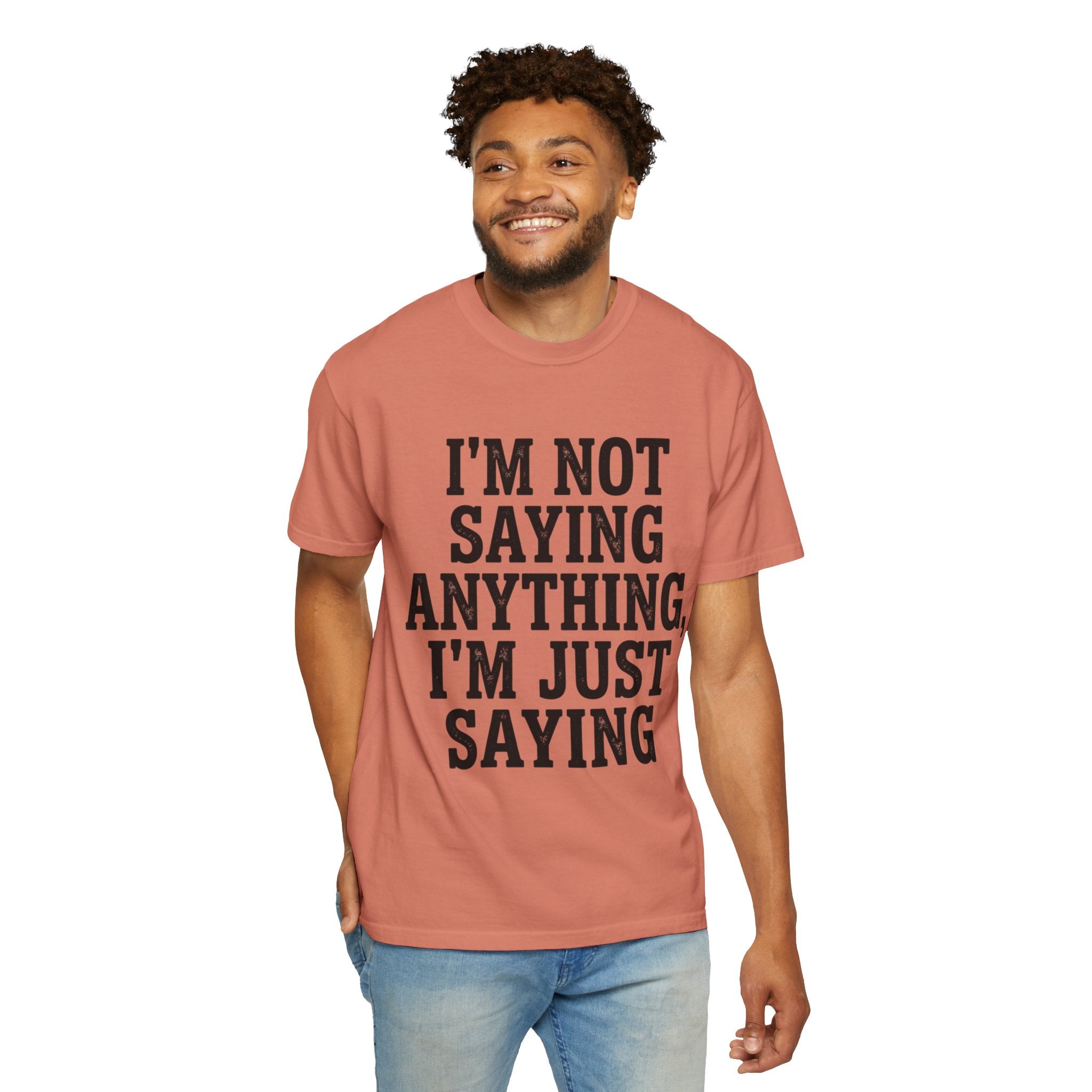 "I'm Not Saying" Unisex Garment-Dyed Tee