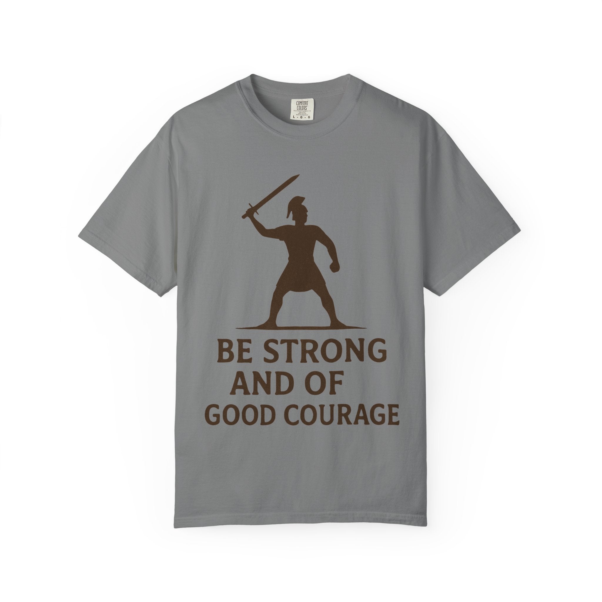 “Be Strong and of Good Courage” Unisex Garment-Dyed T-shirt