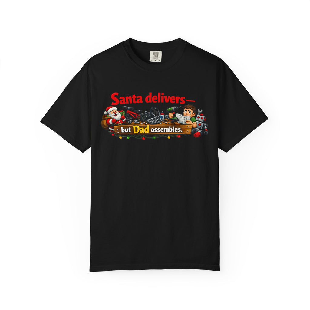 Santa's Easy Job - Dad's Assembly Hell | Garment-Dyed Tee — AttitudeShirts