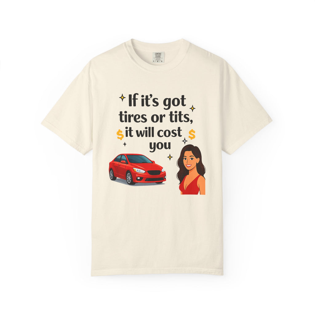"Tires or Tits" Unisex Garment-Dyed T-shirt