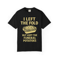 "Left the Fold, Kept the Funeral Potatoes" Unisex Garment-Dyed T-shirt