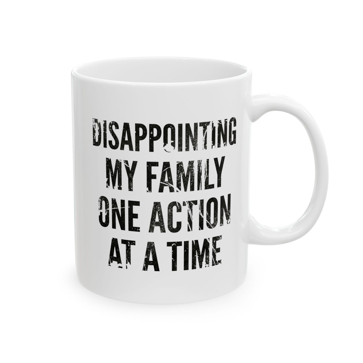 "Disappointing My Familiy" White Ceramic Mug