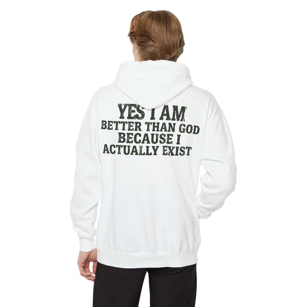"Better than God" Garment-Dyed Hoodie