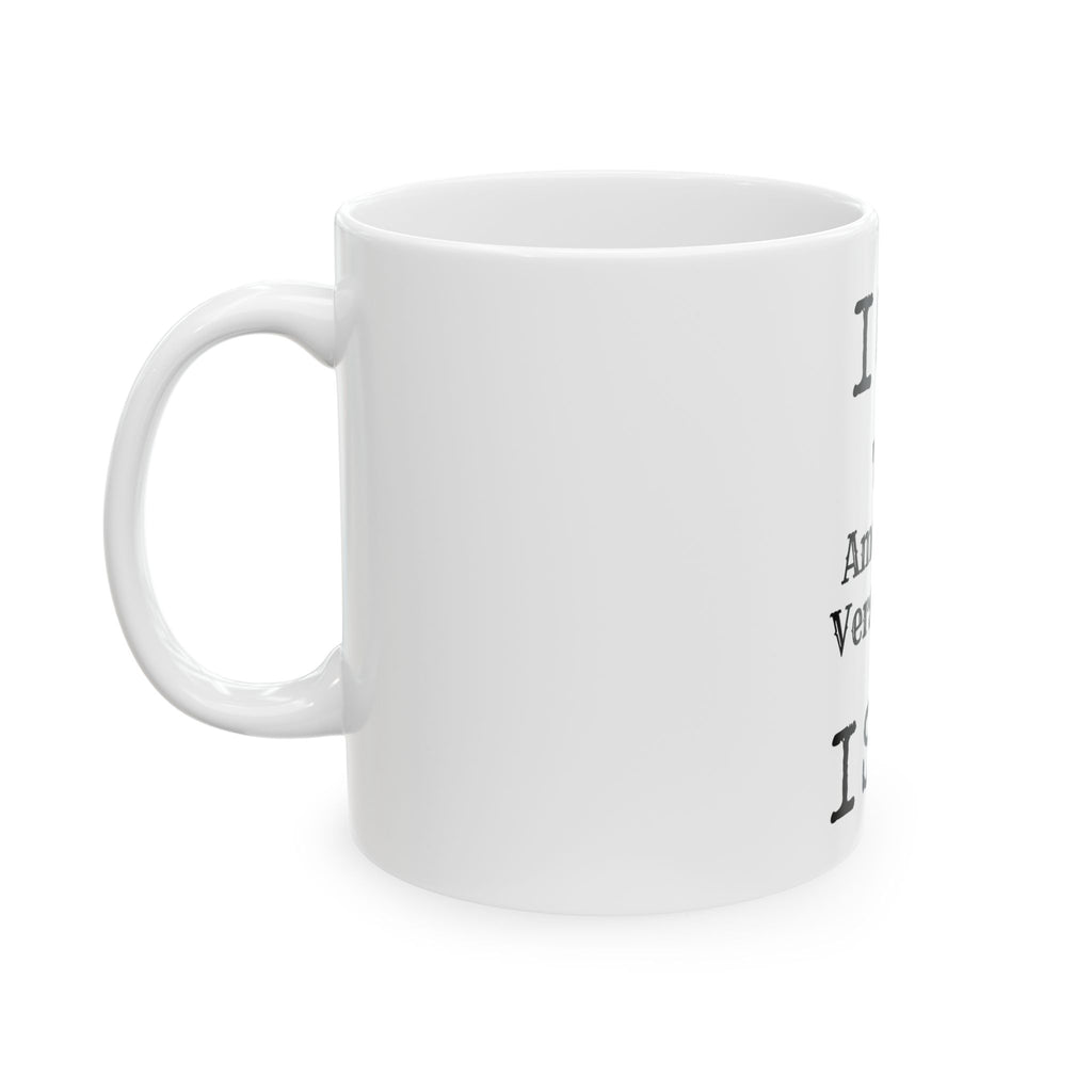 "ICE The American Version of ISIS" White Ceramic Mug