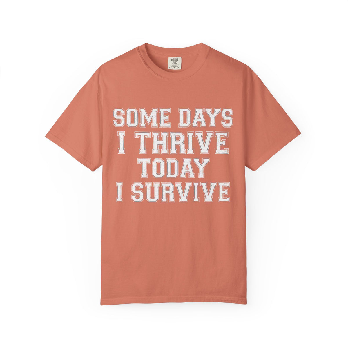 Color: Terracotta | Some Days I Thrive Unisex Garment-Dyed Tee