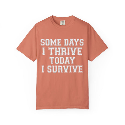 Color: Terracotta | Some Days I Thrive Unisex Garment-Dyed Tee