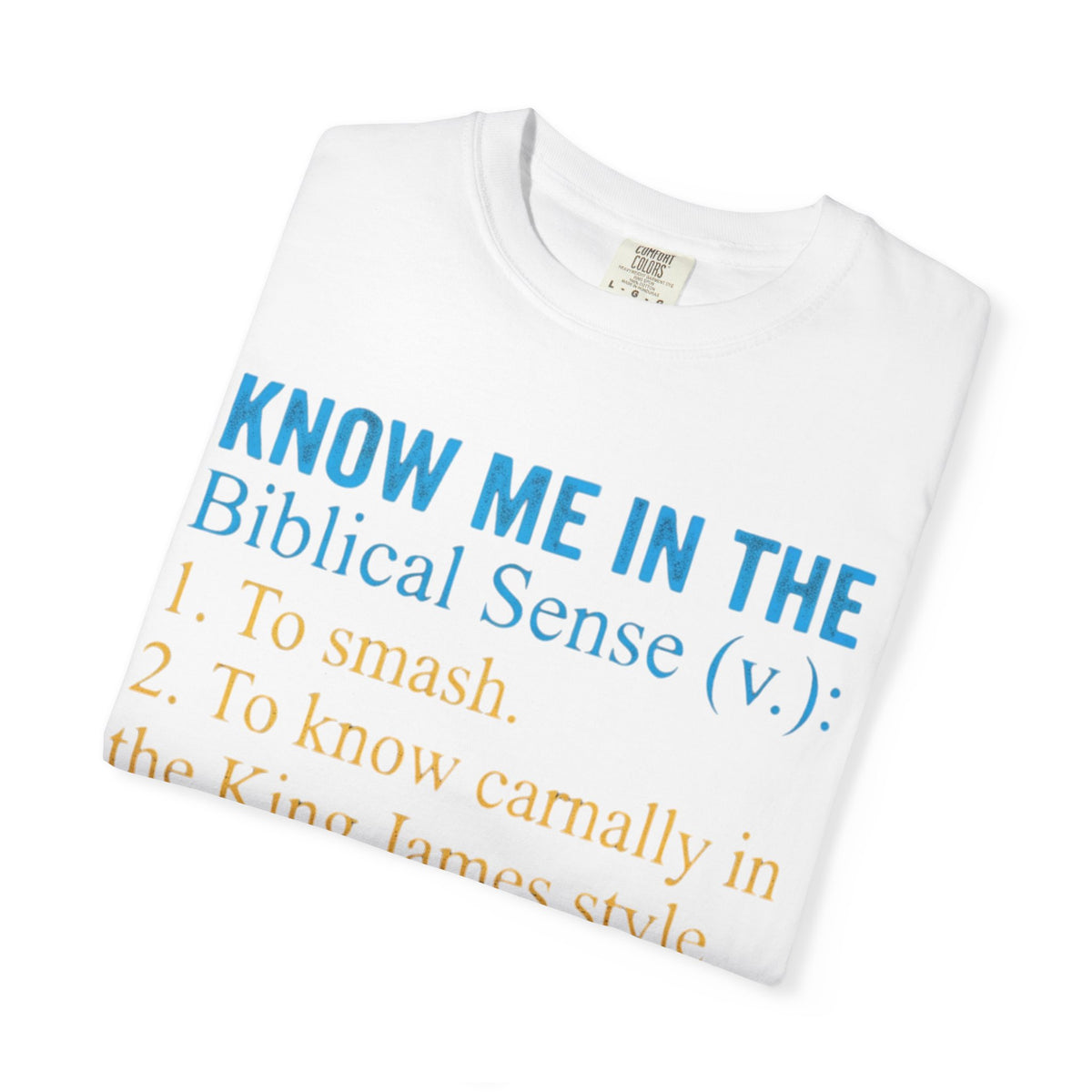 "Good Book Series Know Me In The Biblical Sense" Unisex Garment-Dyed Tee