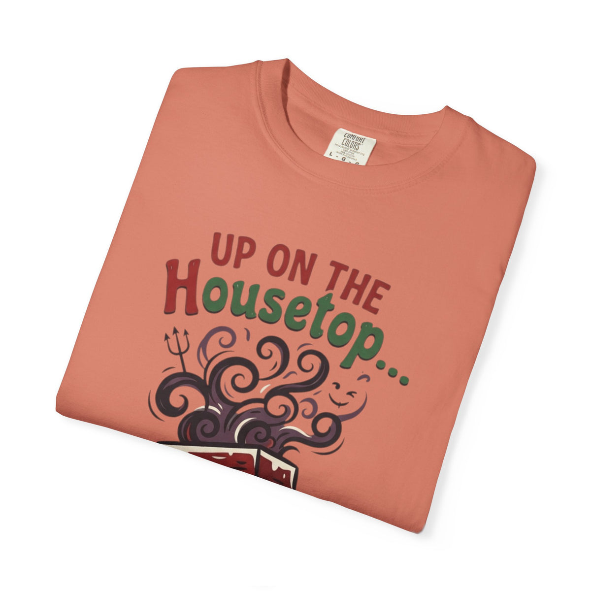 "Up On The Housetop Doing Naughty Stuff" Unisex Garment-Dyed Tee