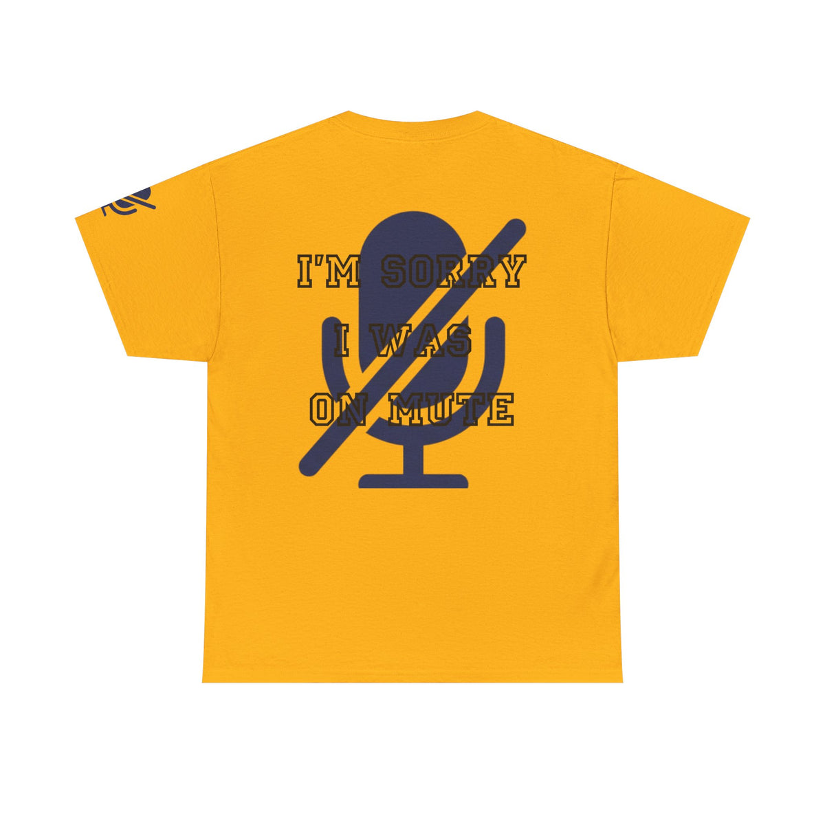 Color: Gold | I'm Sorry I Was On Mute Premium Graphic Tee