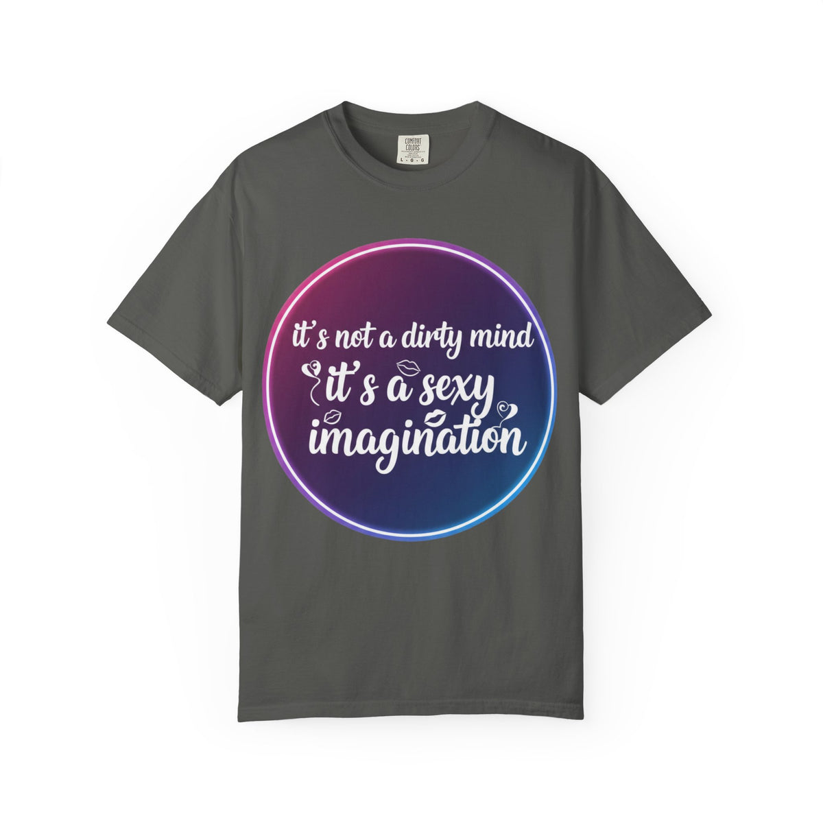 Color: Pepper | It's Not a Dirty Mind, it's a sexy imagination Unisex Garment-Dyed T-shirt