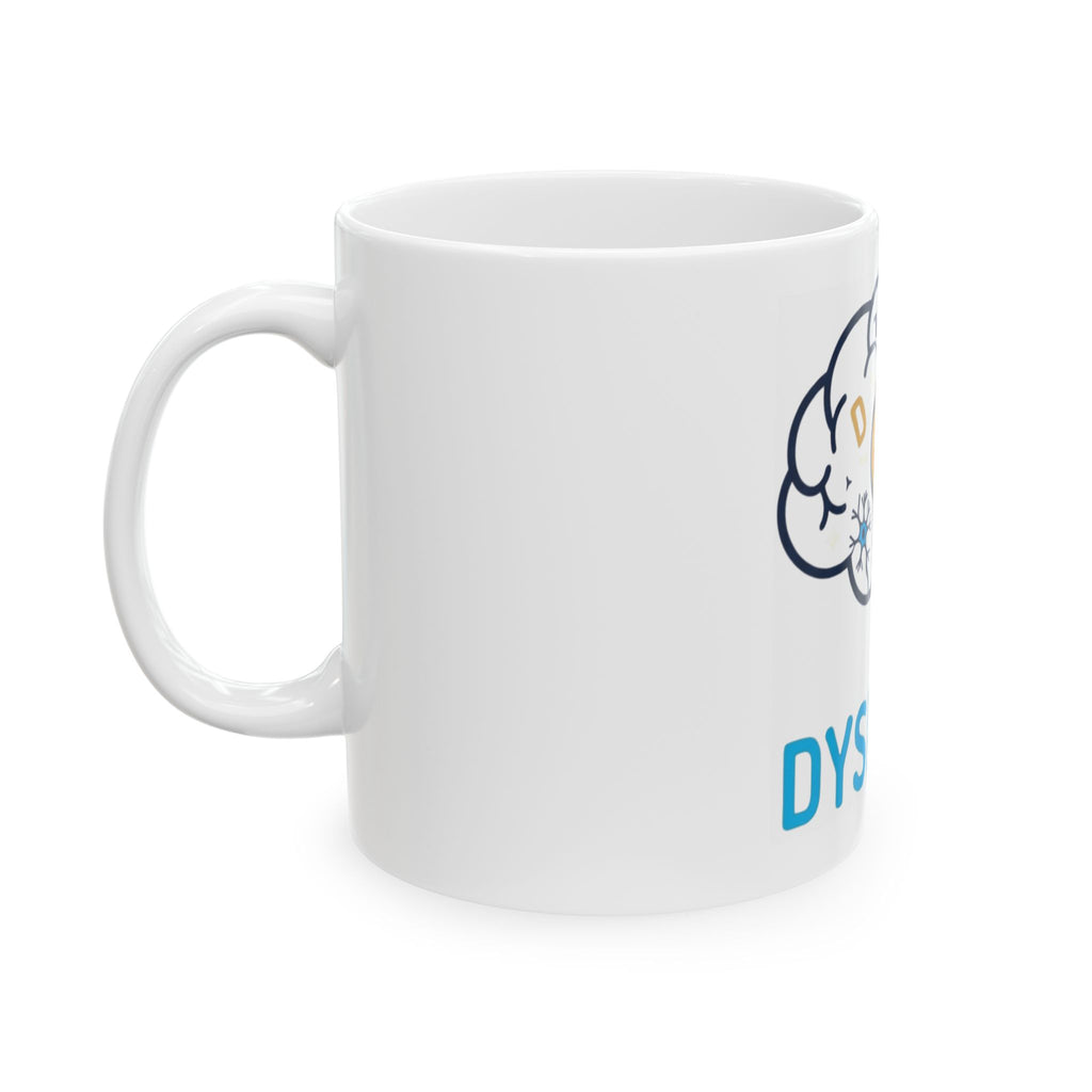 "I May Not Be Sexy But I'm Dyslexia" White Ceramic Mug — Graphic