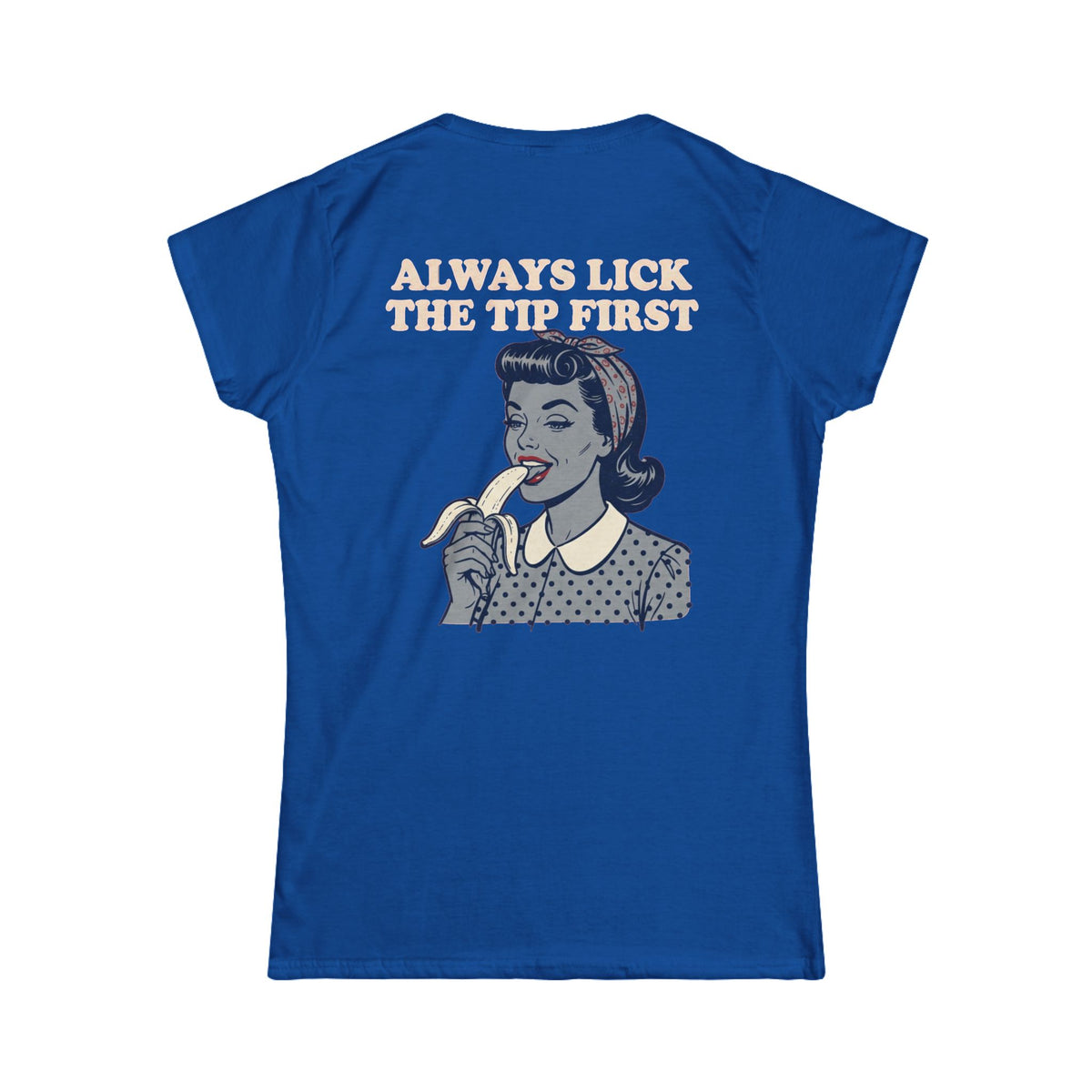 Color: Royal | Always Lick the Tip First Women's Tee