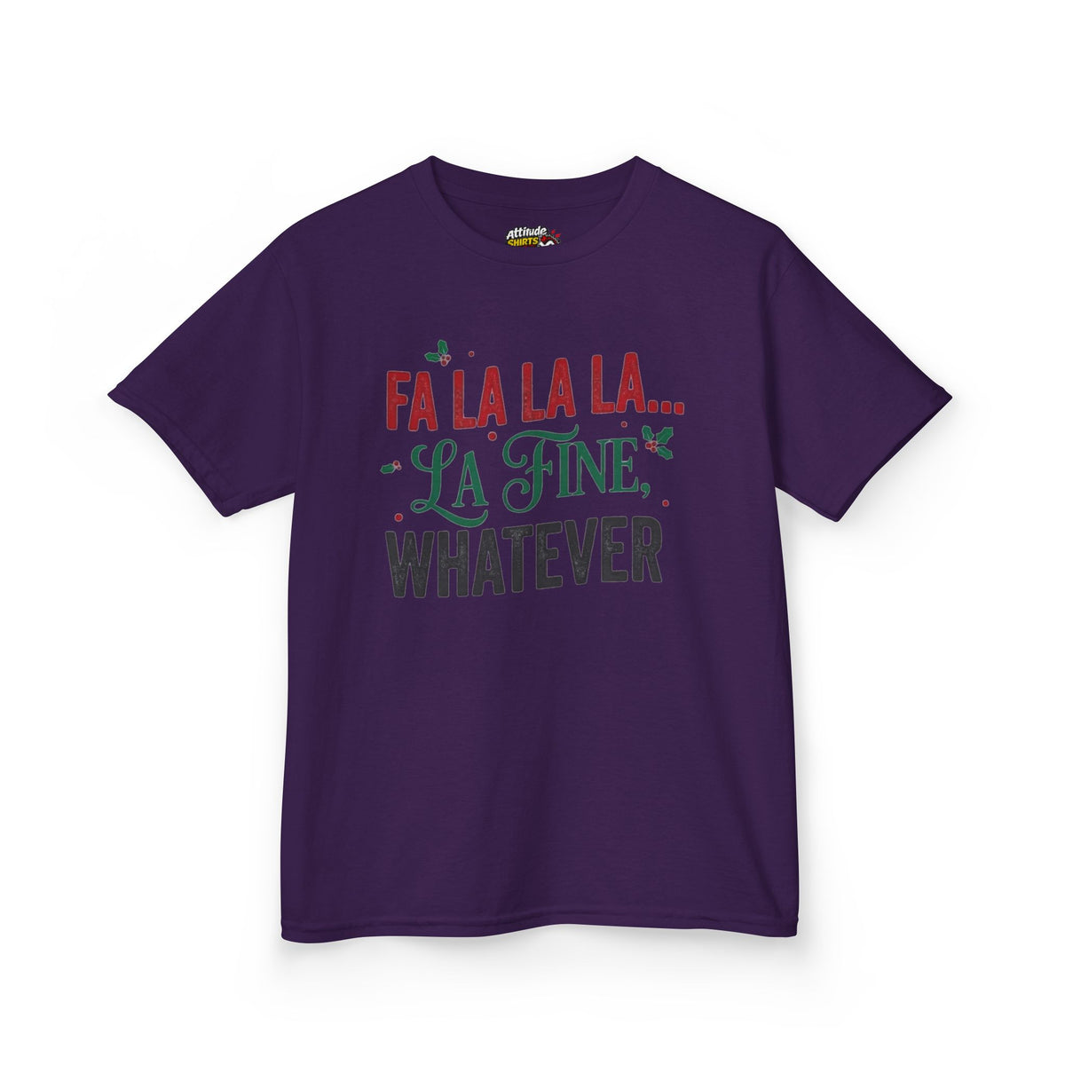 "Fa La La La Fine Whatever" Kids Tee