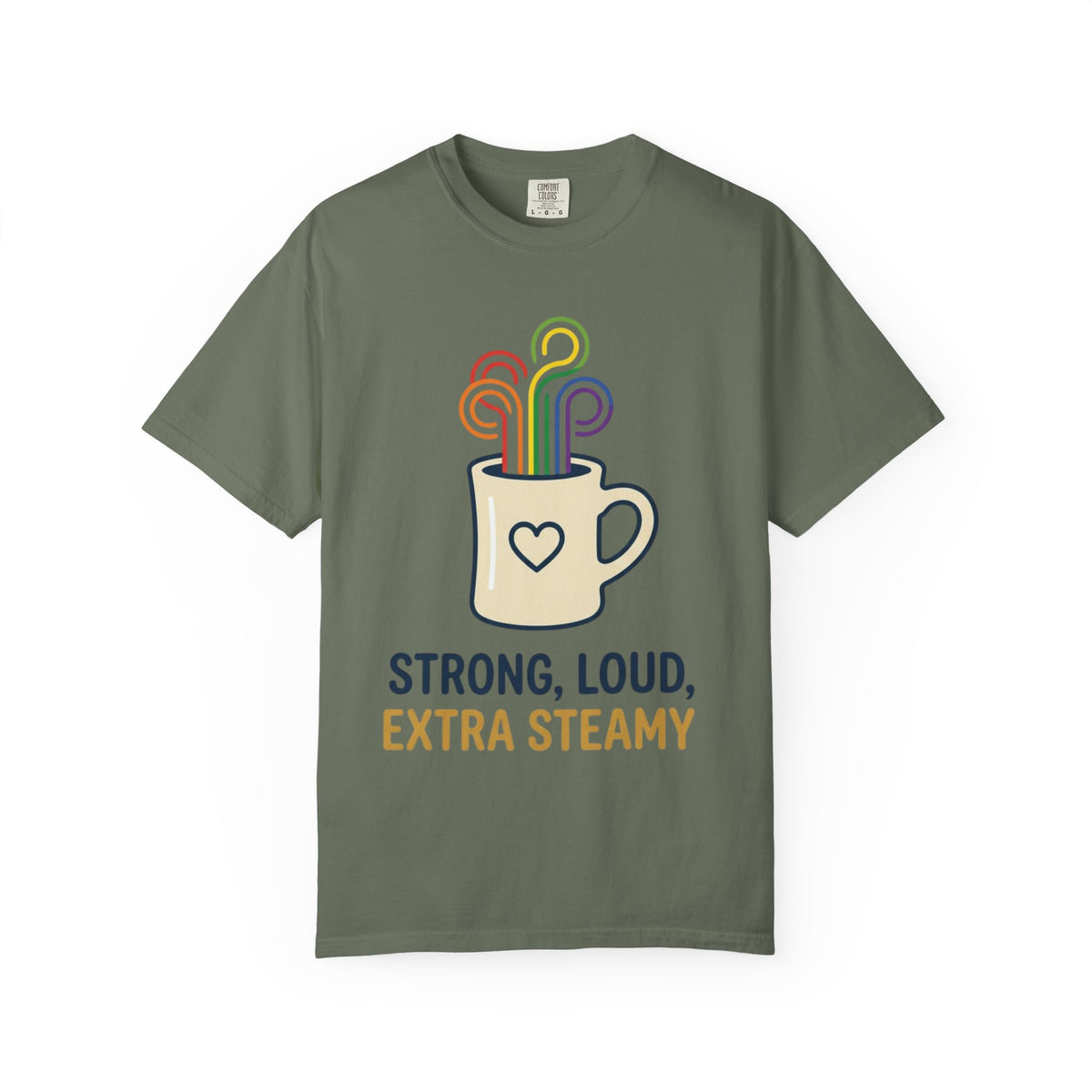 "Strong Loud Extra Steamy" Unisex Garment-Dyed Tee